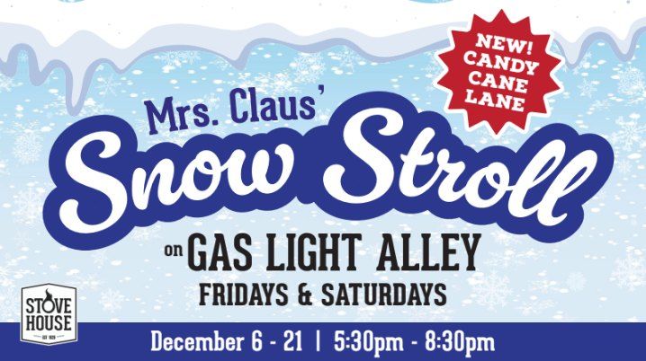 Mrs. Claus' Snow Stroll on Gas Light Alley at Stovehouse