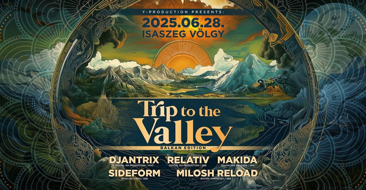 Trip to the Valley 2025 II Djantrix I Makida I Relativ I Sideform II