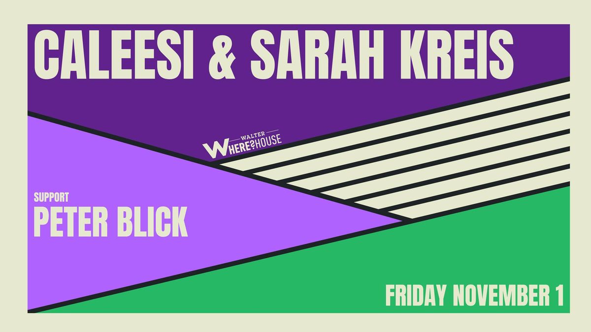 Caleesi & Sarah Kreis (Germany) + Peter Blick @ Walter Where?House -Limited Free before 10:30 w RSVP