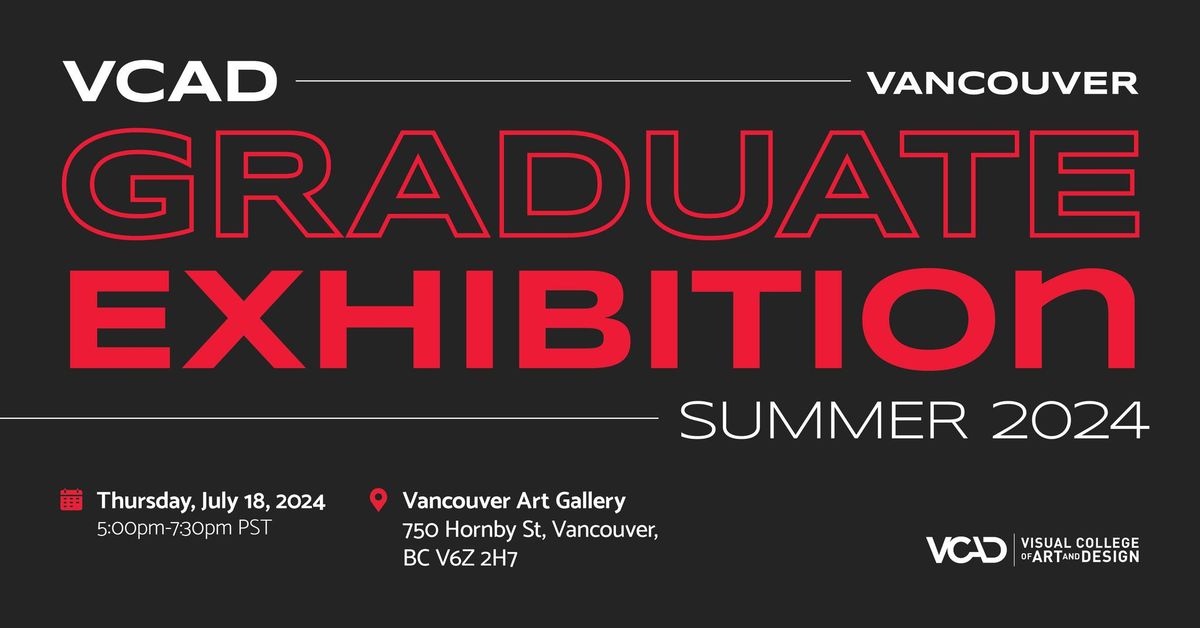 VCAD Vancouver Graduate Exhibition Summer 2024