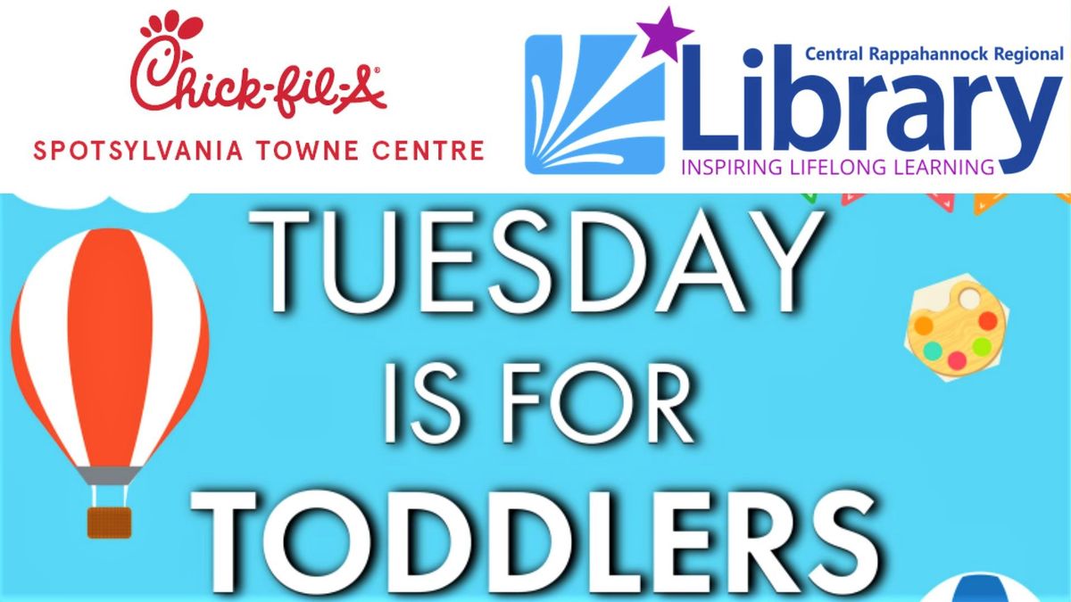 Tuesday Is For Toddlers -- Central Rappahannock Regional Library, Towne Centre Branch & Chick-fil-A