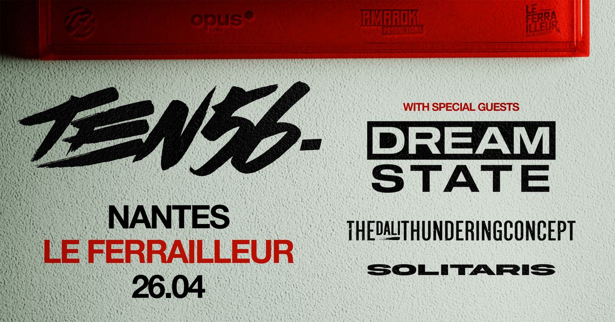 Ten56. \u2022 Dream State \u2022 The Dali Thundering Concept \u2022 Solitaris @ Nantes, Le Ferrailleur