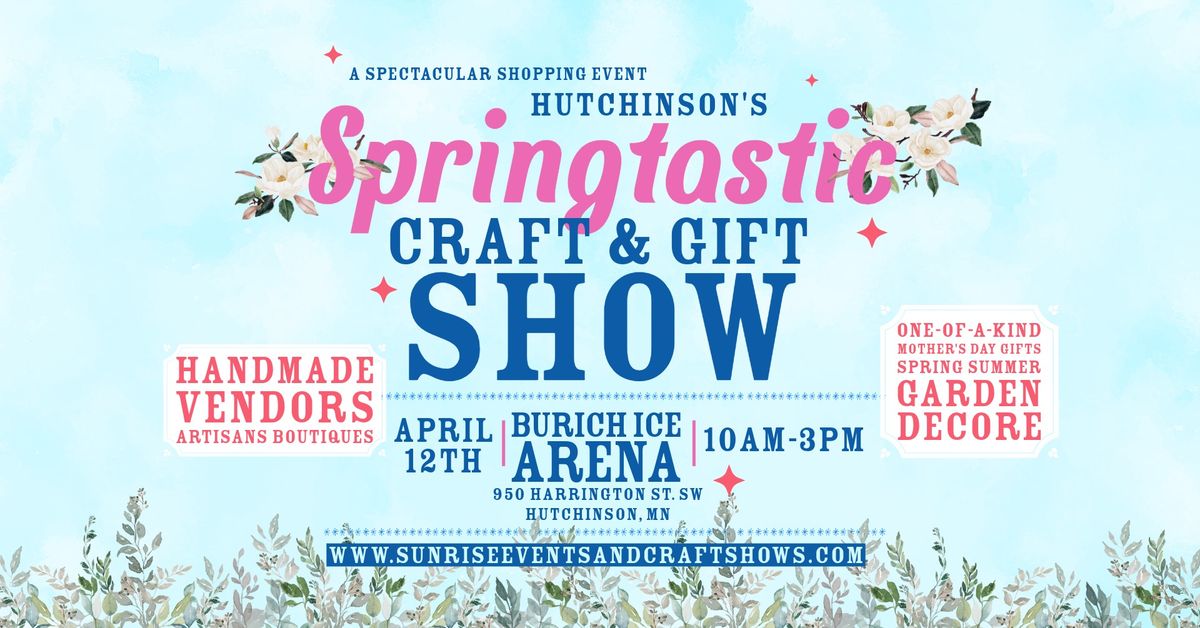 Hutchinson's Springtastic Craft & Gift Show