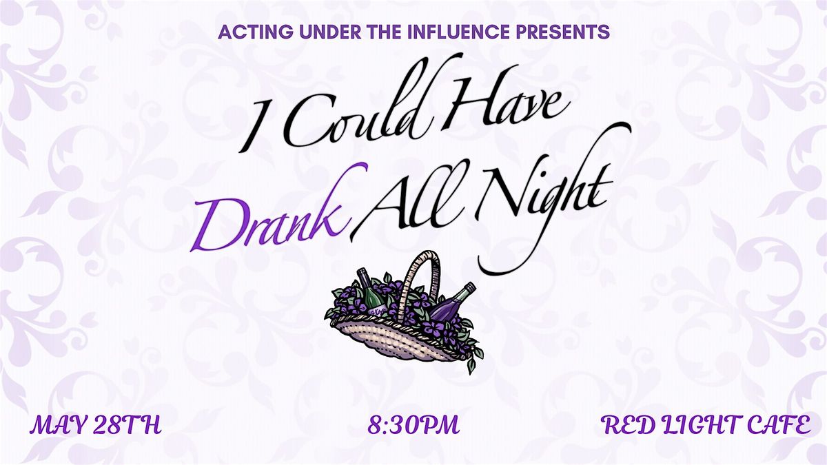 \u201cI Could Have Drank All Night\u201d by Acting Under the Influence