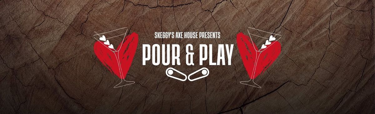 Pour & Play @ Skeggy's