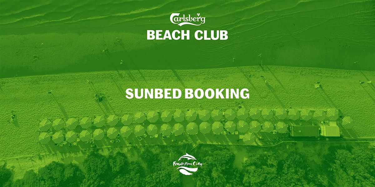Carlsberg Beach Club ~ Sunbed Booking