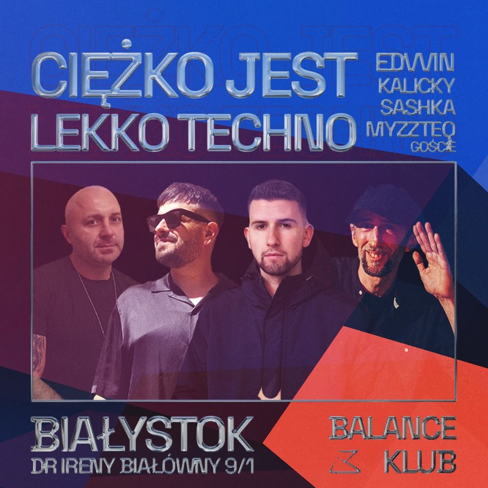 CI\u0118ZKO JEST LEKKO TECHNO pres. EDVVIN | BIA\u0141YSTOK | Balance Klub