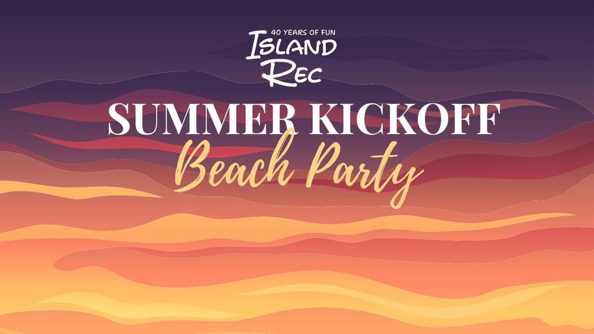 Summer Kickoff Beach Party          