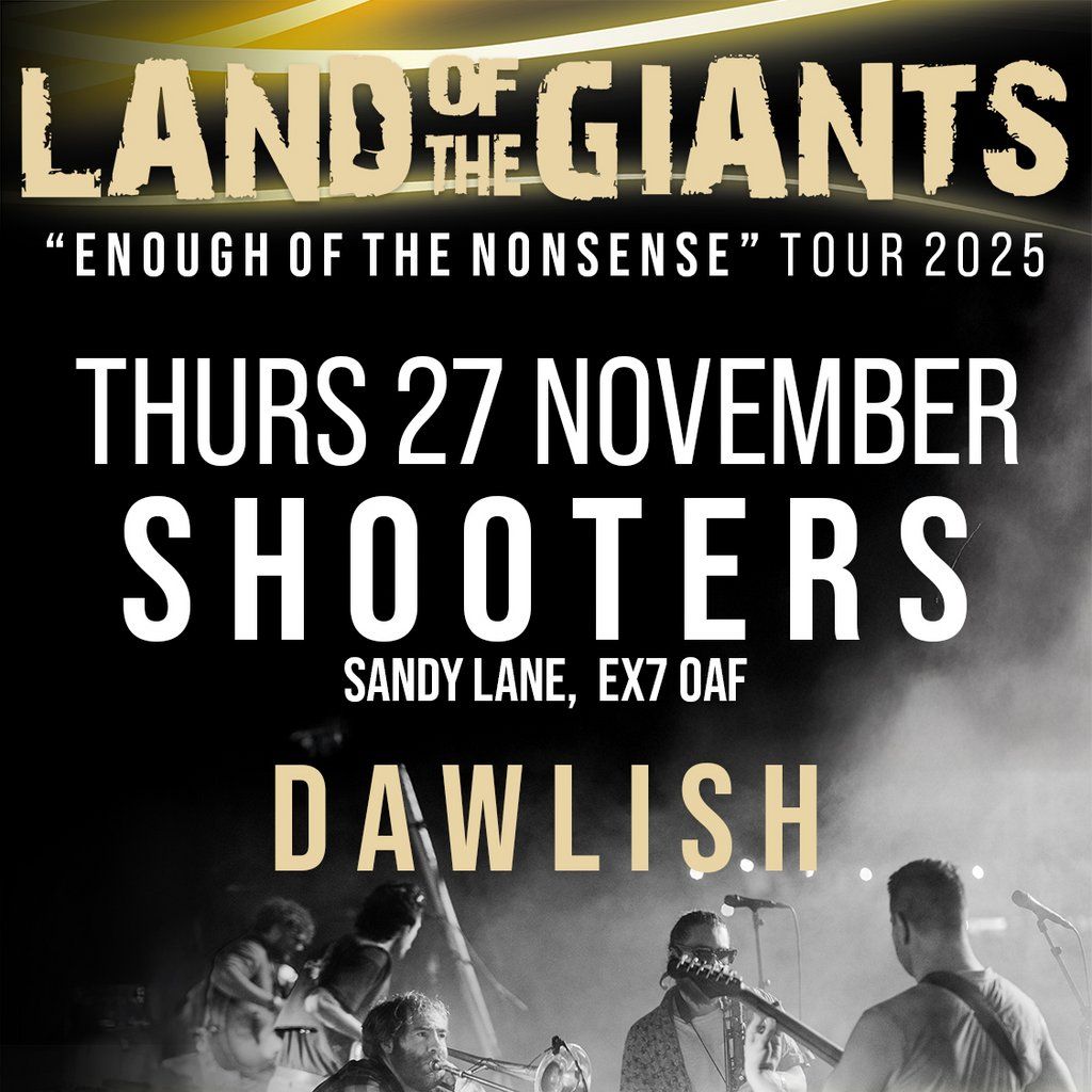 Land of the Giants @ Shooters, Dawlish