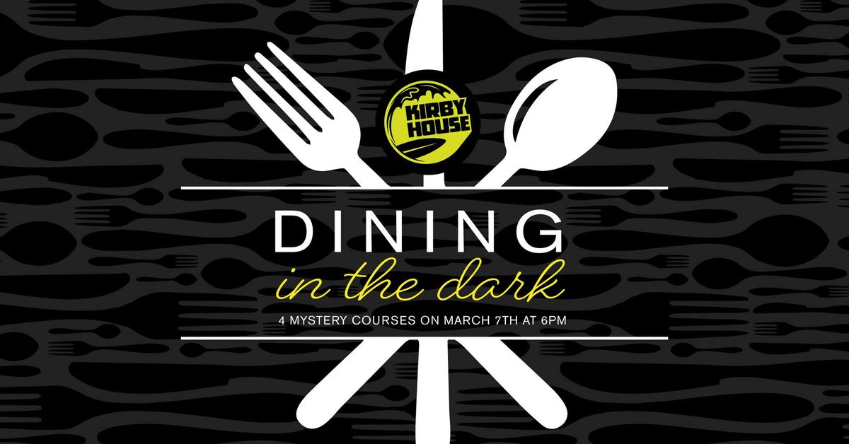 Dining In The Dark at The Kirby House