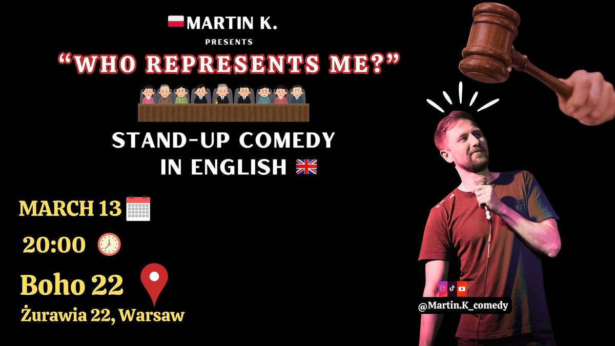 WARSAW:STAND UP IN ENGLISH- "WHO REPRESENTS ME?" by Martin K.