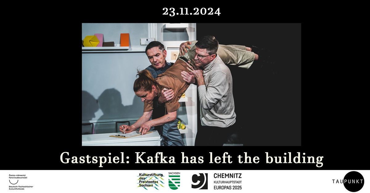 Gastspiel: Kafka has left the building