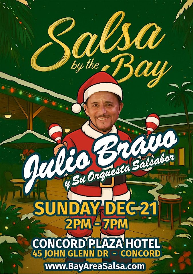 Julio Bravo: Salsa by the  Bay Holiday Edition at Concord Plaza Hotel