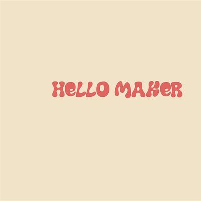 Hello Maker