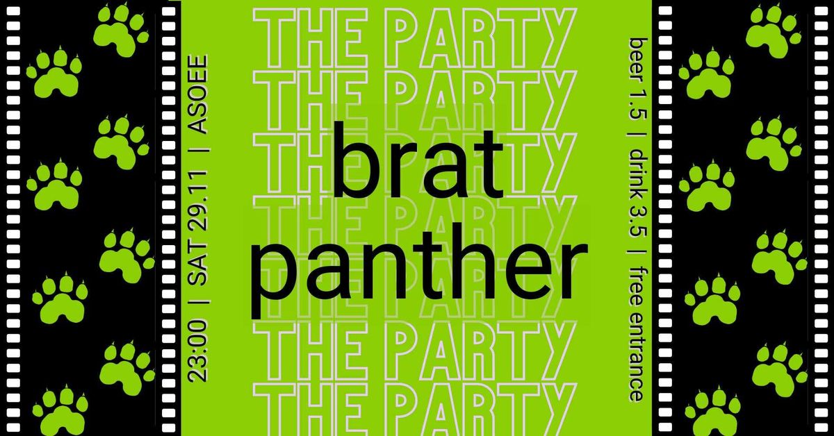 Brat panther: the party!