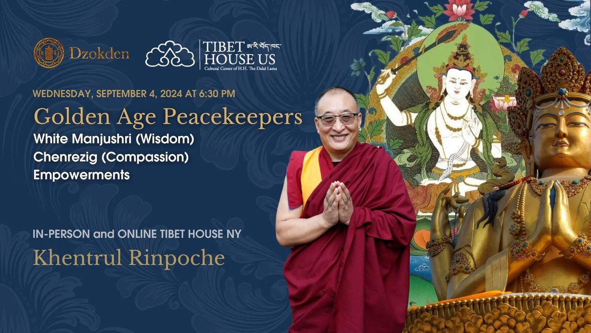 Golden Age Peacekeepers: White Manjushri and Chenrezig Empowerments with Khentrul Rinpoche