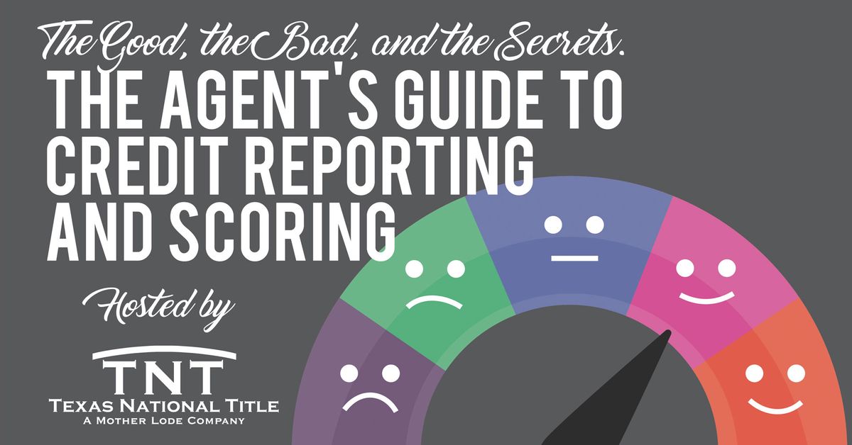 The Agent's Guide to Credit Reporting and Scoring