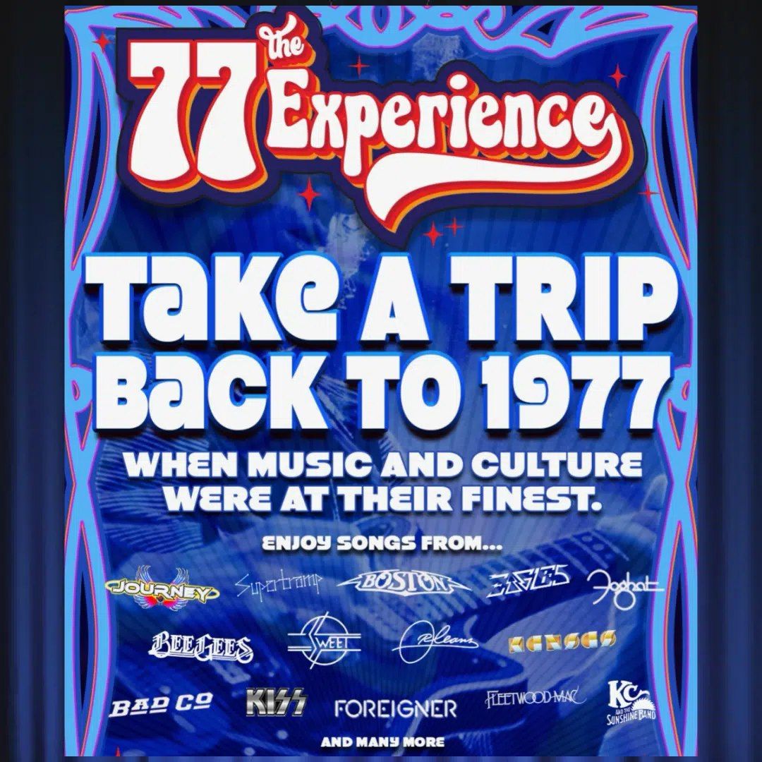 THE 77 EXPERIENCE: THE MUSIC OF JOURNEY, BOSTON, QUEEN, THE EAGLES, THE BEE GEES & MORE