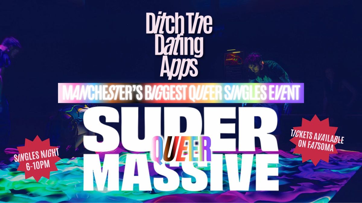 \ud83d\udc98Ditch The Dating Apps x SUPERMASSIVE QUEER EVENT \ud83c\udff3\ufe0f\u200d\ud83c\udf08\ud83c\udff3\ufe0f\u200d\u26a7\ufe0f | Manchester | Singles Night