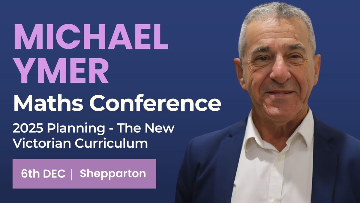 Shepparton | Michael Ymer Maths Conference  | 2025 Planning - New Victorian Curriculum V:2.0 