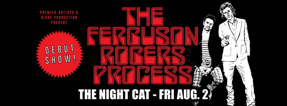 The Ferguson Rogers Process - Debut Show at The Night Cat