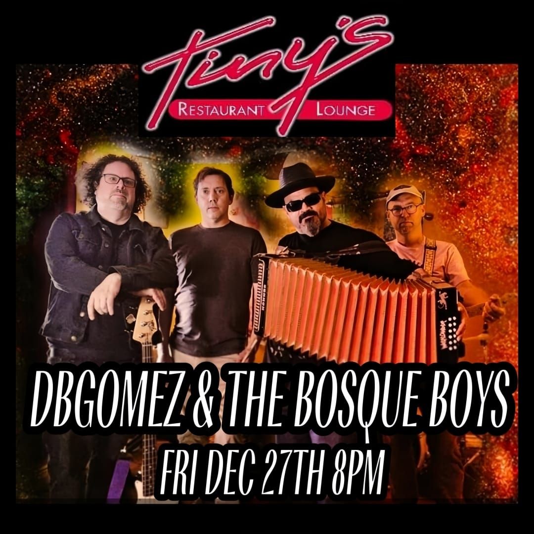 DBGomez and the Bosque Boys at Tinys!