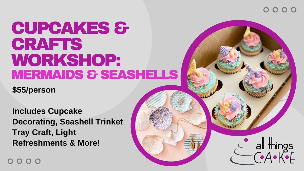 Cupcakes & Crafts Workshop: Mermaids & Seashells- OWASSO