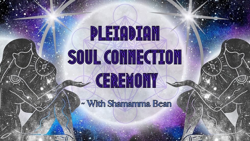 Pleiadian Soul Connection Ceremony