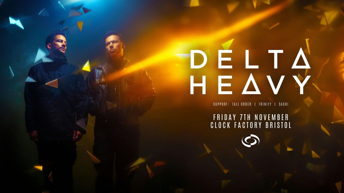 Delta Heavy \u2022 Bristol