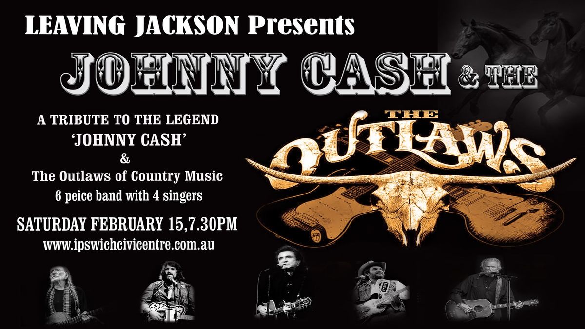 Johnny Cash and The Outlaws - IPSWICH CIVIC CENTRE- Saturday February 15, 7.30pm. On sale Tuesday.