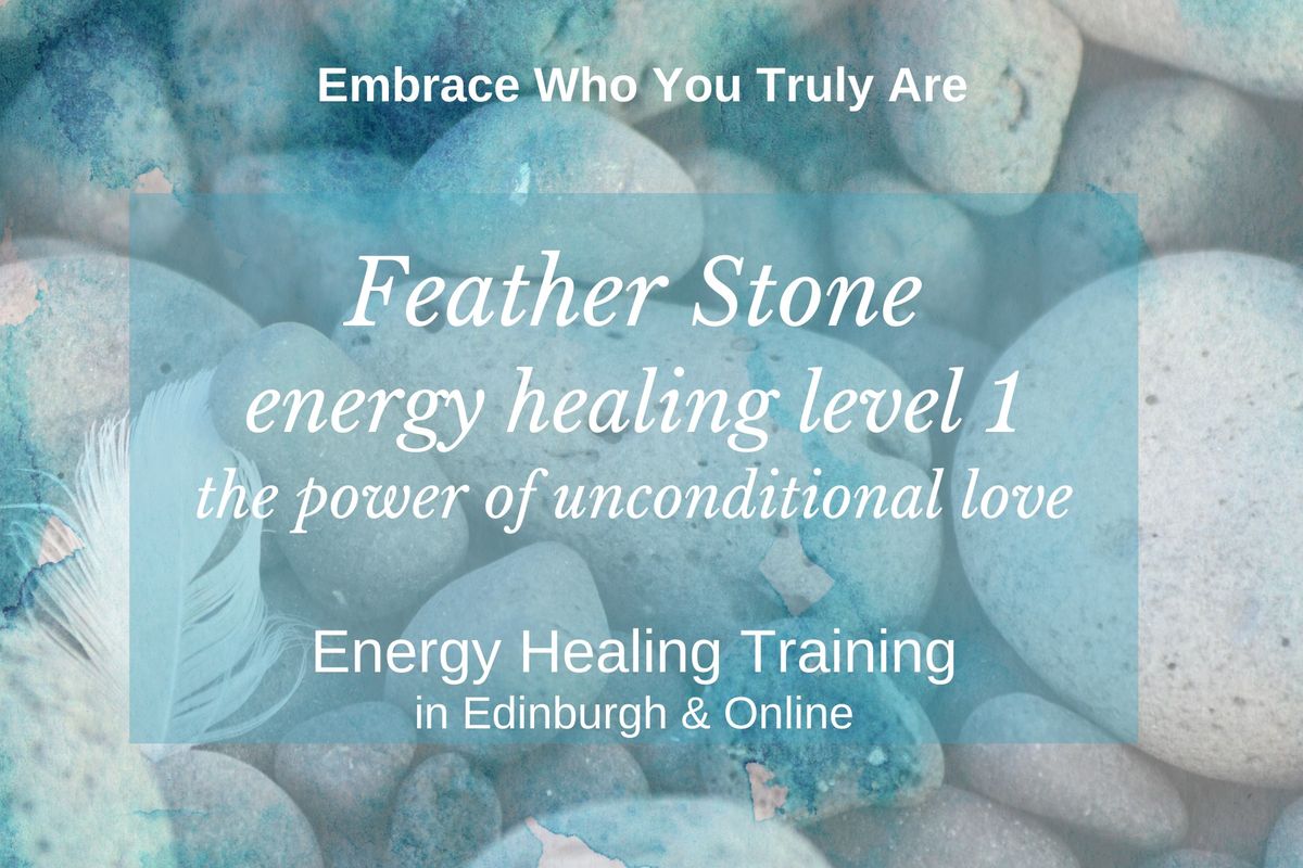 Feather Stone Energy Healing - Training Level 1 in Edinburgh