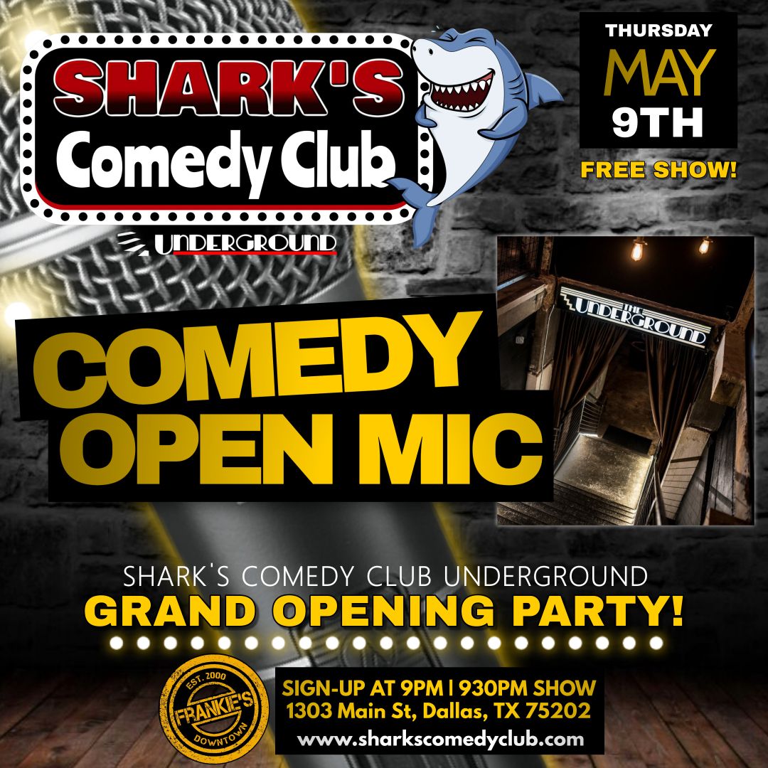 SHARK'S COMEDY CLUB UNDERGROUND GRAND OPENING PARTY AND OPEN MIC