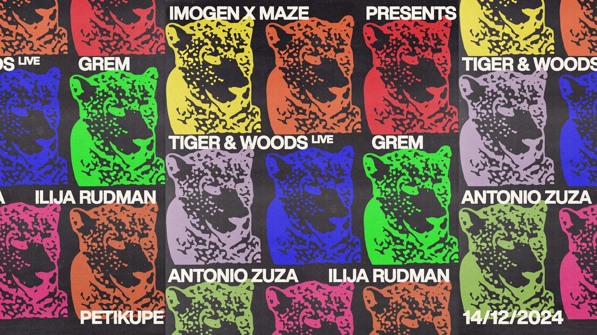 Imogen x Maze w\/ Tiger & Woods (live), Grem, Ilija Rudman, Antonio Zuza