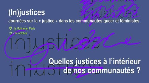 (In)justices - Violence, conflits et \u00ab justice \u00bb dans les communaut\u00e9s queer et  f\u00e9ministes