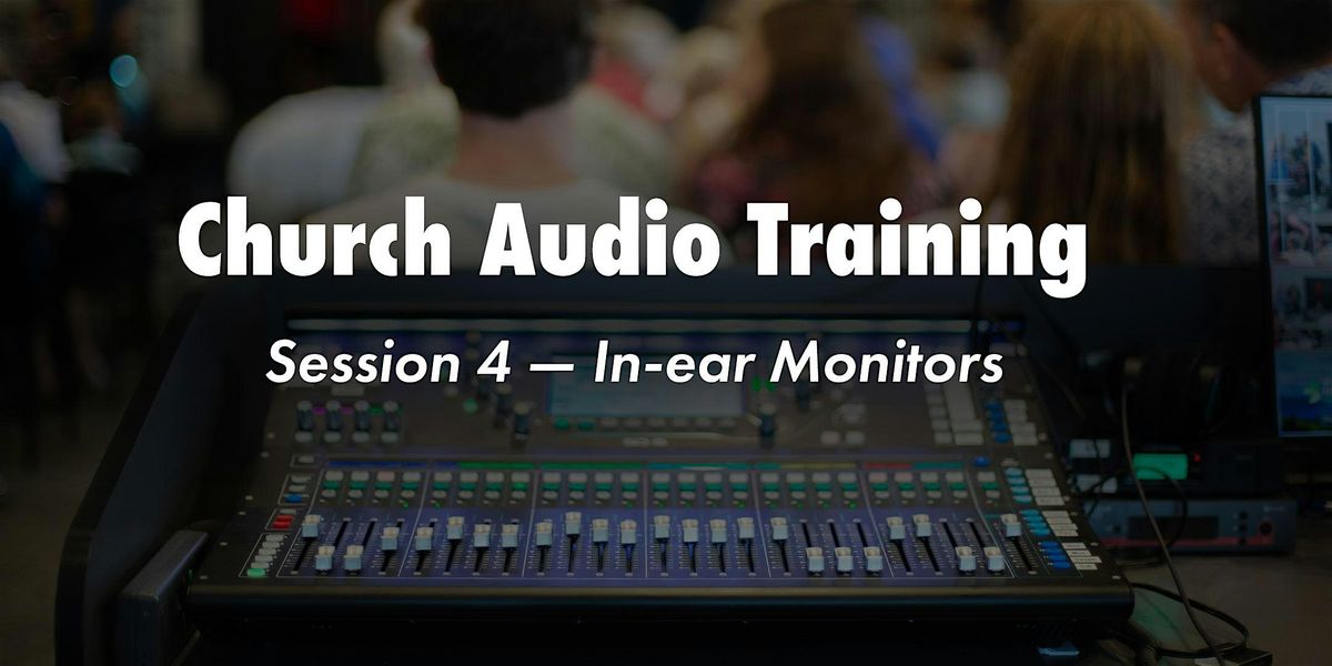 Church Audio Training - Session 4