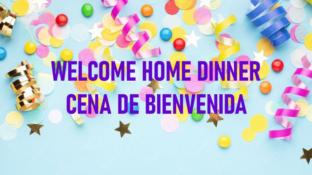 Welcome Home Dinner \/ Cena de Bienvenida