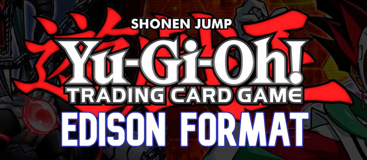 Yu-Gi-Oh Edison Format