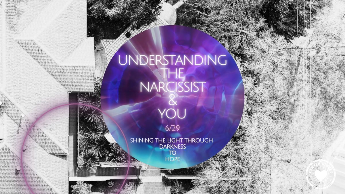 UNDERSTANDING THE NARCISSIST & YOU