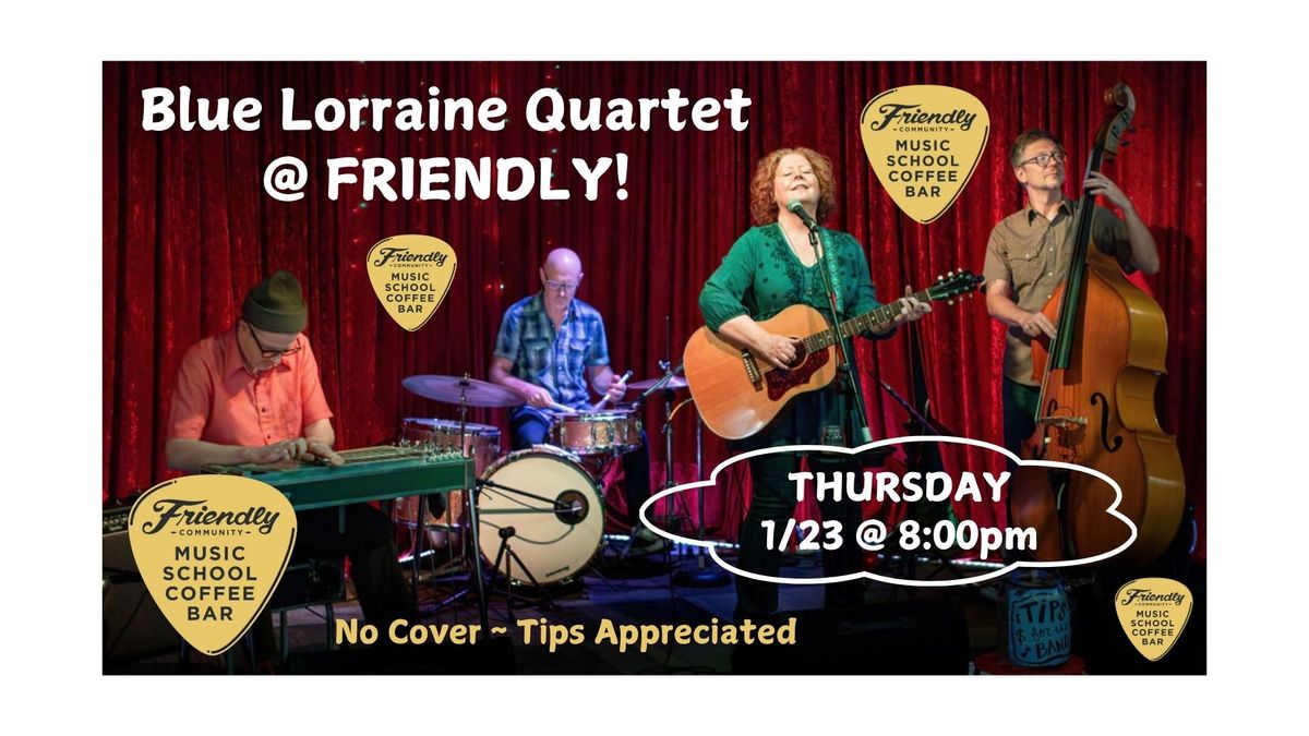 BLUE LORRAINE QUARTET @ Friendly!