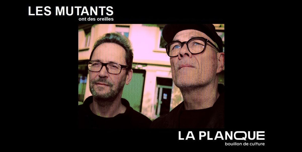 Les Mutants ont des Oreilles se planquent ...