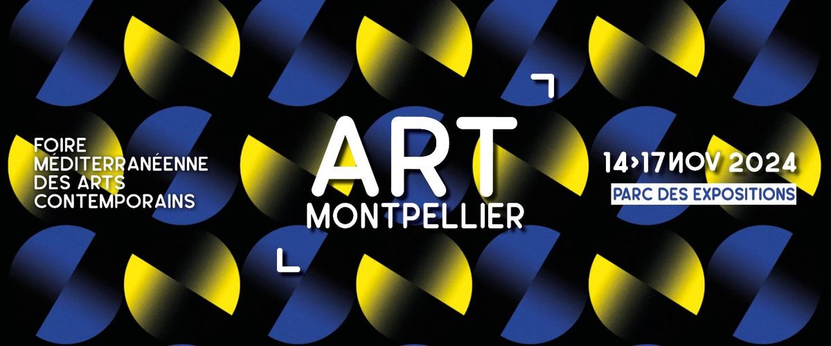 ART MONTPELLIER - FOIRE M\u00c9DITERRAN\u00c9ENNE DES ARTS CONTEMPORAINS 2024