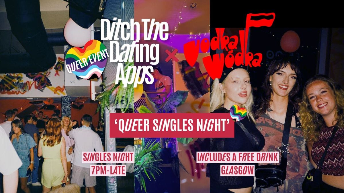 Queer Singles Night \ud83d\udc98 Ditch The Dating Apps x Vodka Wodka Glasgow