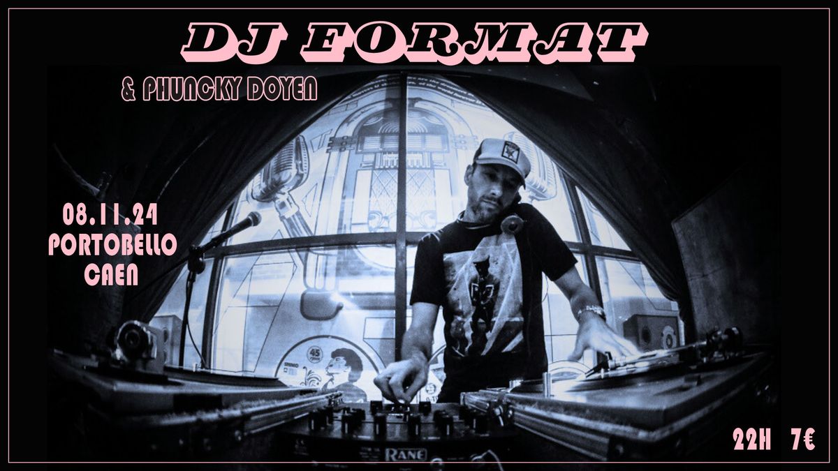 Dj Format (UK) x Phuncky Doyen @ Portobello - Caen