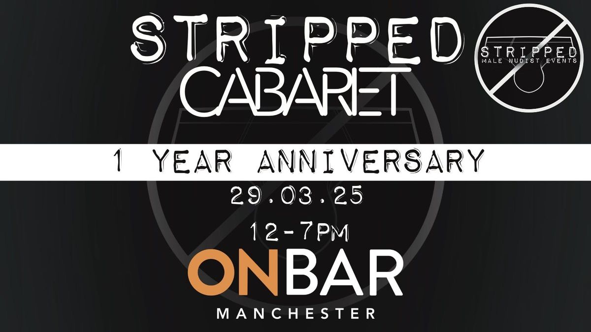 STRIPPED CABARET: ONE YEAR ANNIVERSARY