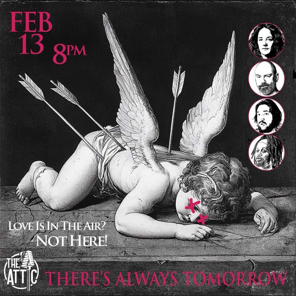 There's Always Tomorrow - An Anti-Valentine's Comedy Show