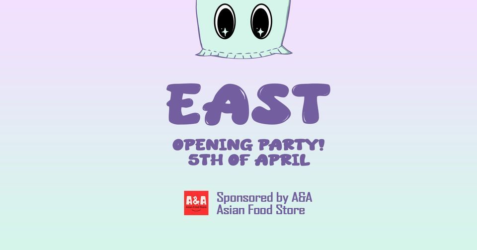EAST Opening Party!