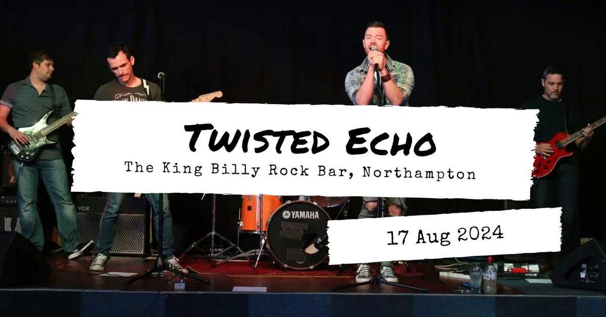 Twisted Echo at The King Billy