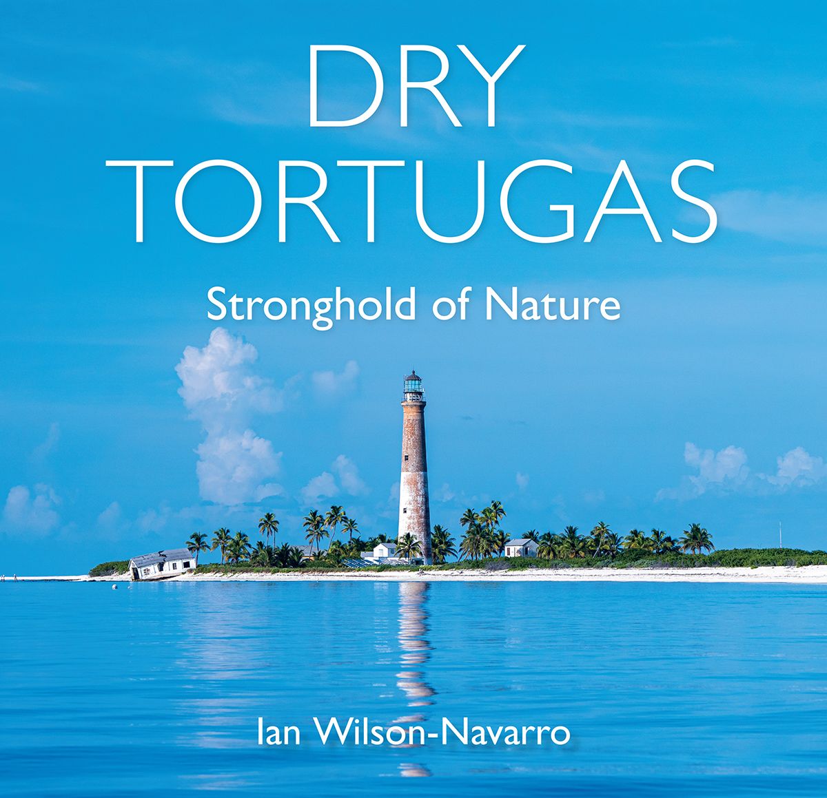 Book Release and Signing: Ian Wilson Navarro's "Dry Tortugas - Stronghold of Nature"