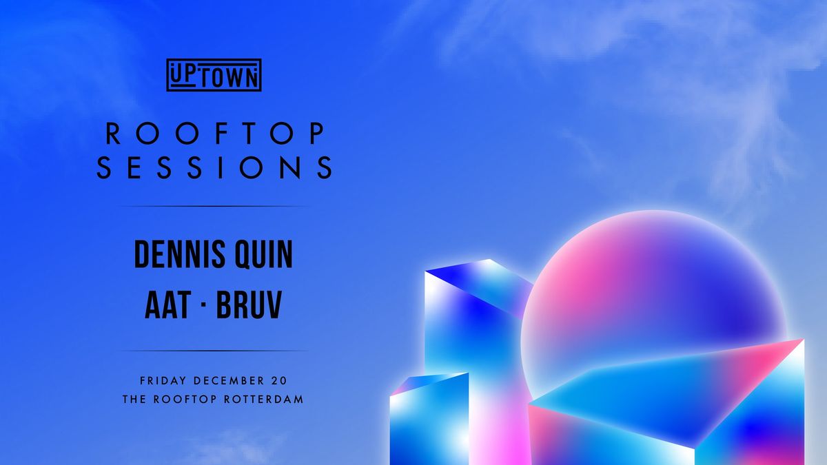 UPTOWN Rooftop Sessions w\/ Dennis Quin