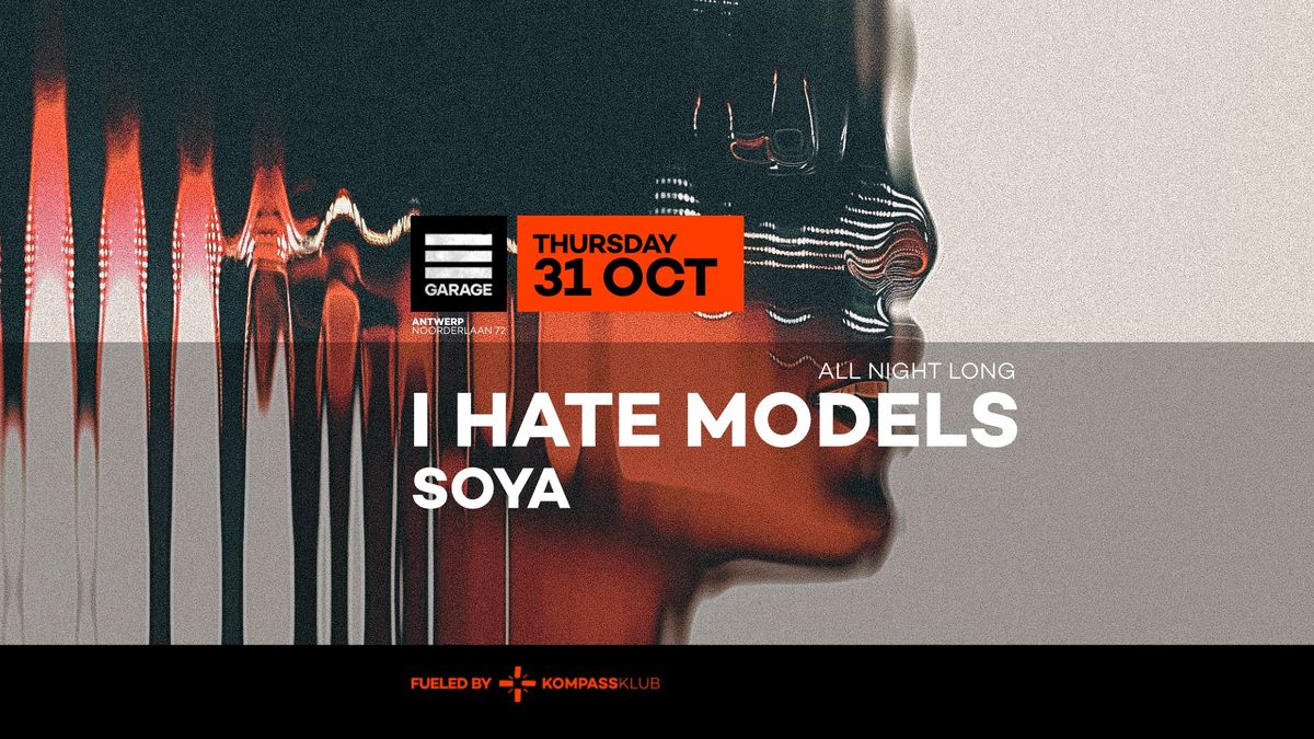 SOLD OUT |  I Hate Models ALL NIGHT LONG at Garage